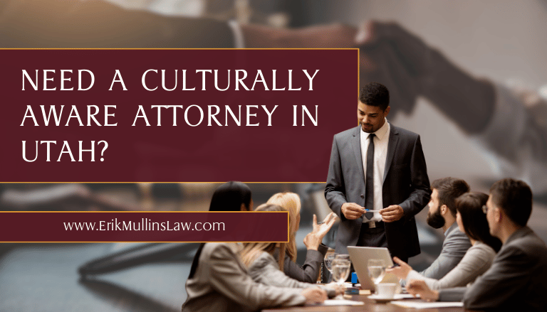 Need a Culturally Aware Attorney in Utah? Erik Mullins