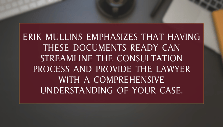 Erik Mullins emphasizes that having these documents ready can streamline the consultation process