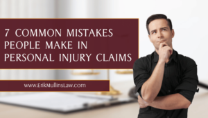 7 Common Mistakes People Make in Personal Injury Claims